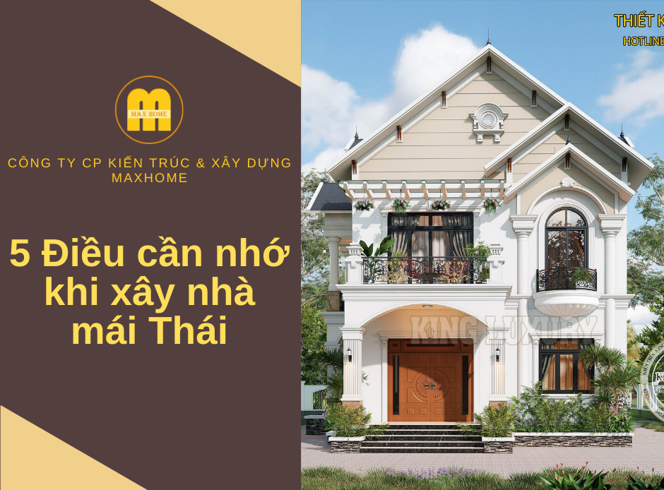 5 điều cần nhớ khi xây nhà mái Thái